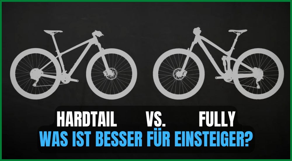 Hardtail vs Fully Mountainbike. Was ist besser für Einsteiger?