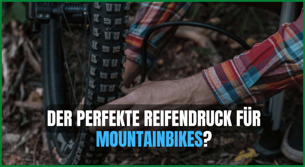 Wie ist der perfekte Reifendruck für Mountainbikes?