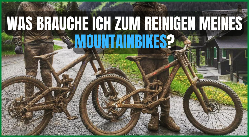 Was brauche ich zur Reinigung meines Mountainbikes?